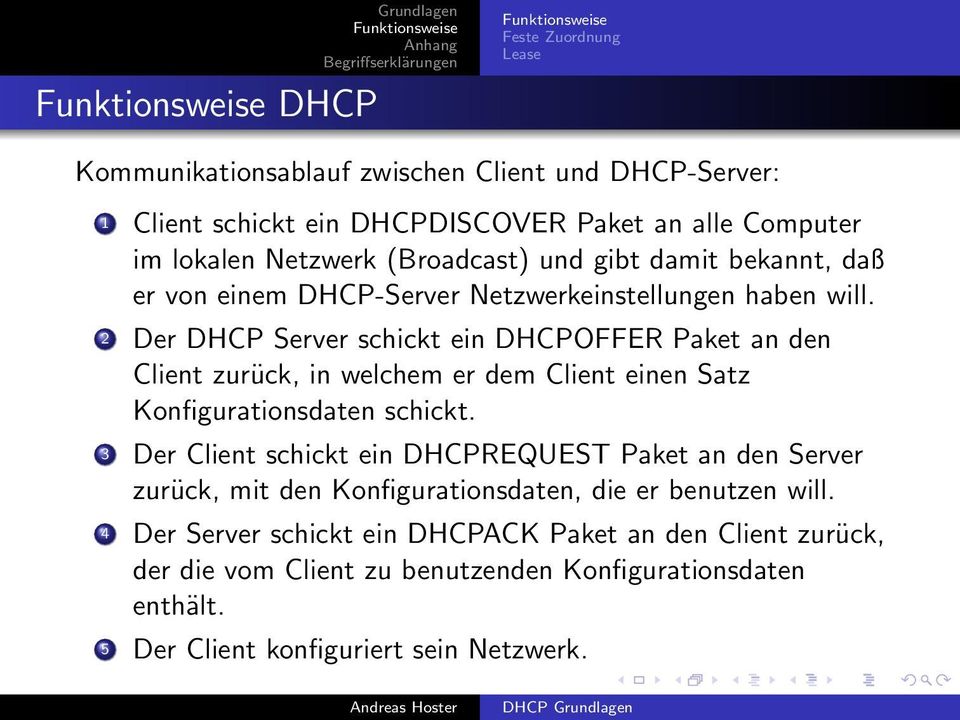 2 Der DHCP Server schickt ein DHCPOFFER Paket an den Client zurück, in welchem er dem Client einen Satz Konfigurationsdaten schickt.