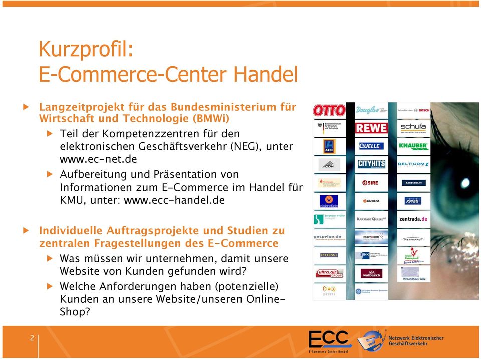 de Aufbereitung und Präsentation von Informationen zum E-Commerce im Handel für KMU, unter: www.ecc-handel.