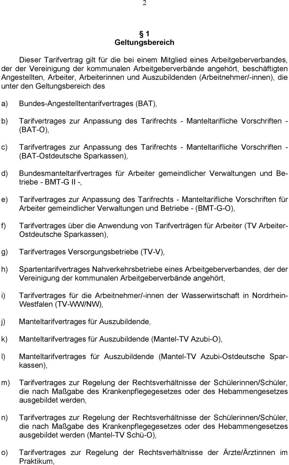 Manteltarifliche Vorschriften - (BAT-O), c) Tarifvertrages zur Anpassung des Tarifrechts - Manteltarifliche Vorschriften - (BAT-Ostdeutsche Sparkassen), d) Bundesmanteltarifvertrages für Arbeiter