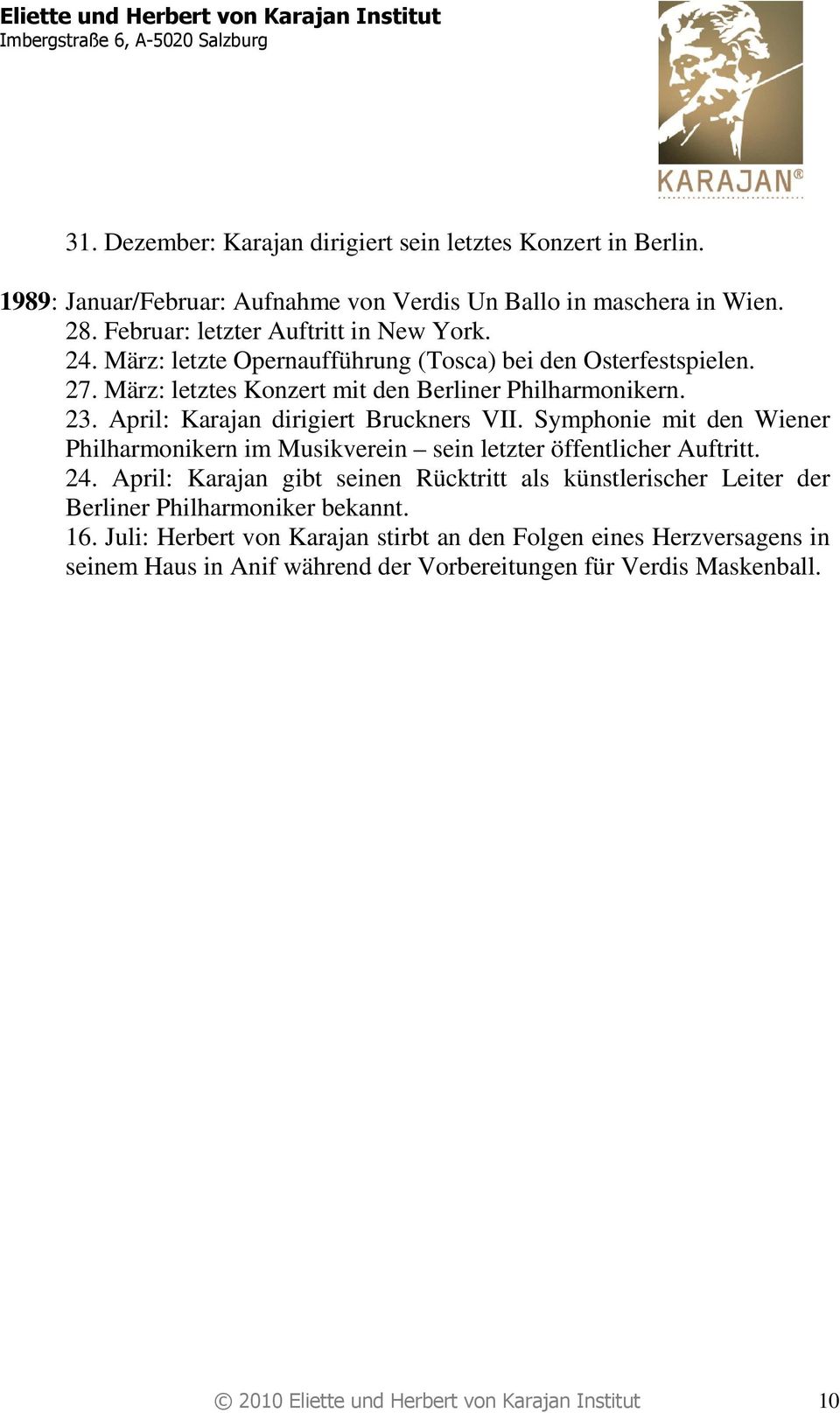 Symphonie mit den Wiener Philharmonikern im Musikverein sein letzter öffentlicher Auftritt. 24.
