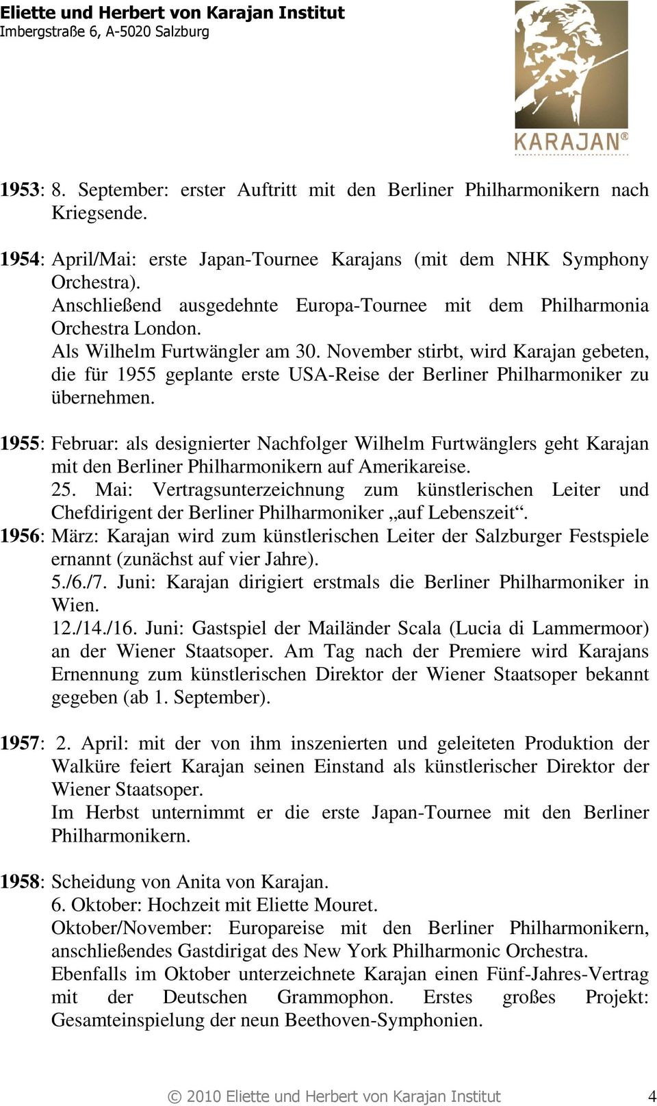 November stirbt, wird Karajan gebeten, die für 1955 geplante erste USA-Reise der Berliner Philharmoniker zu übernehmen.