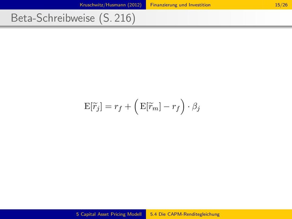 und Investition 15/26 ( ) E[ r j ] = r f + E[