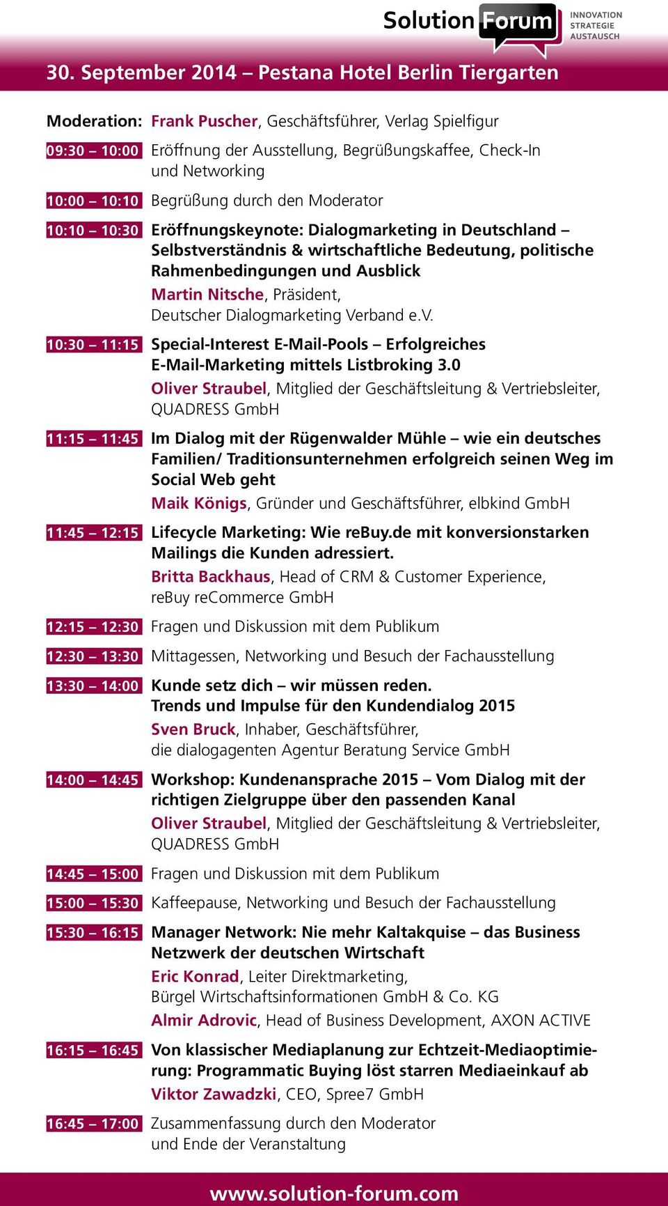 Nitsche, Präsident, Deutscher Dialogmarketing Verband e.v. 10:30 11:15 Special-Interest E-Mail-Pools Erfolgreiches E-Mail-Marketing mittels Listbroking 3.