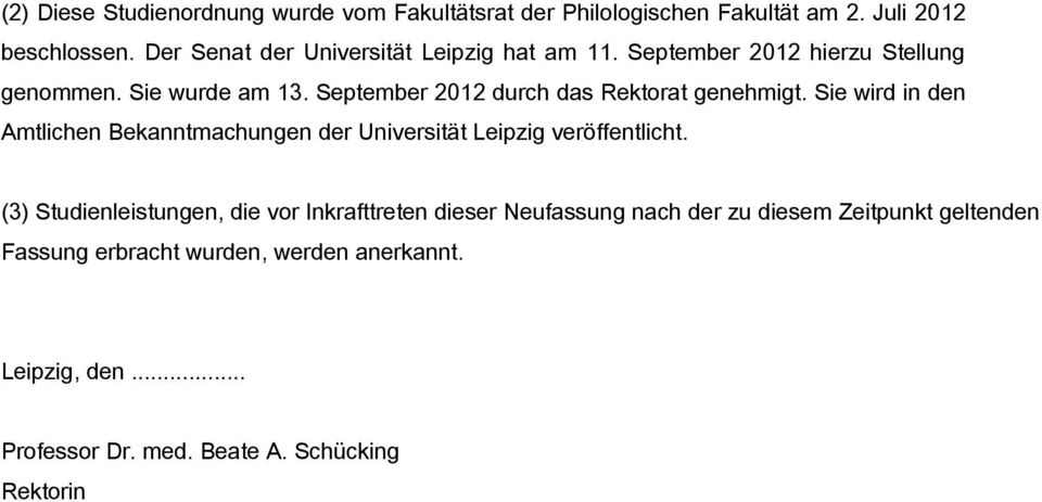 September 2012 durch das Rektorat genehmigt. Sie wird in den Amtlichen Bekanntmachungen der Universität Leipzig veröffentlicht.