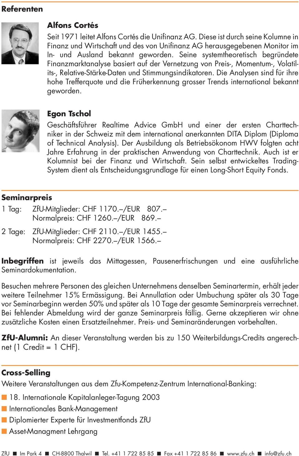 Die Analysen sind für ihre hohe Trefferquote und die Früherkennung grosser Trends international bekannt geworden.