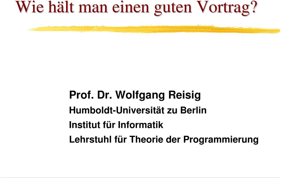 Wolfgang Reisig Humboldt-Universität zu