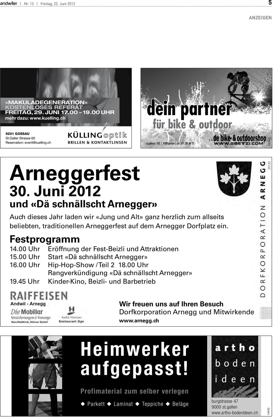 Juni 2012 und «Dä schnällscht Arnegger» Auch dieses Jahr laden wir «Jung und Alt» ganz herzlich zum allseits beliebten, traditionellen Arneggerfest auf dem Arnegger Dorfplatz ein.