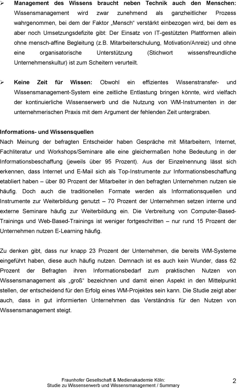 Keine Zeit für Wissen: Obwohl ein effizientes Wissenstransfer- und Wissensmanagement-System eine zeitliche Entlastung bringen könnte, wird vielfach der kontinuierliche Wissenserwerb und die Nutzung