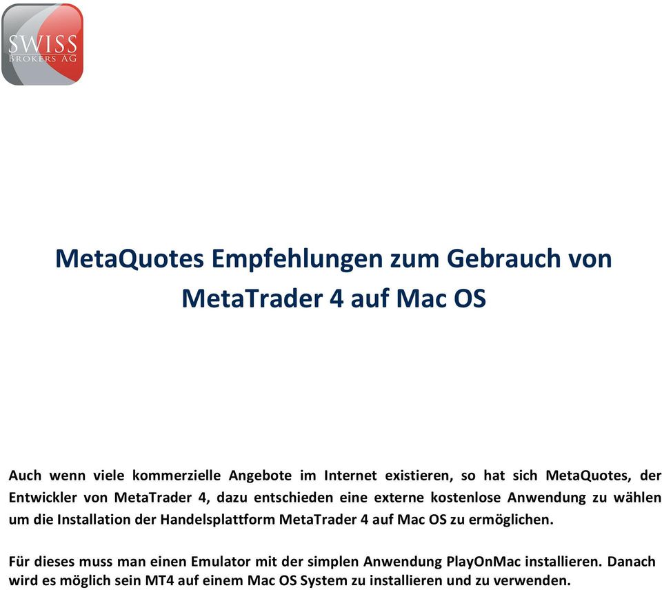 wählen um die Installation der Handelsplattform MetaTrader 4 auf Mac OS zu ermöglichen.