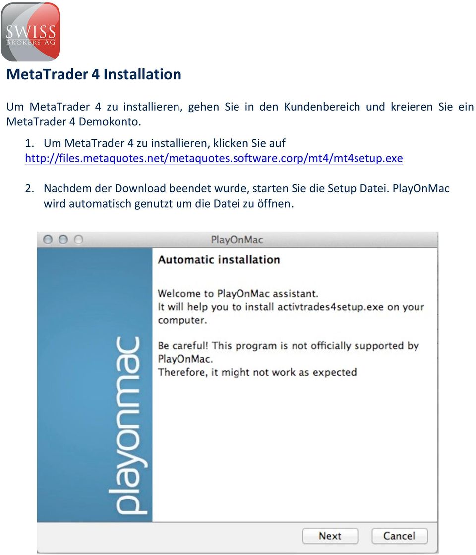 Um MetaTrader 4 zu installieren, klicken Sie auf http://files.metaquotes.net/metaquotes.