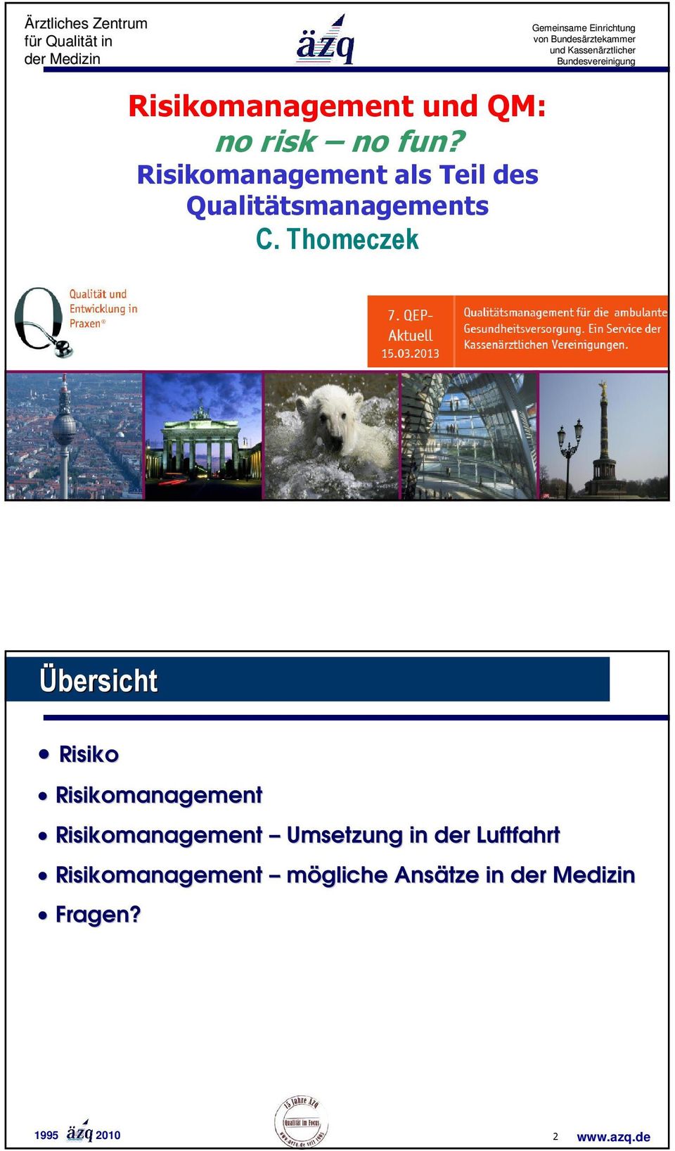 Risikomanagement als Teil des Qualitätsmanagements C. Thomeczek 1995 2010 1 www.azq.