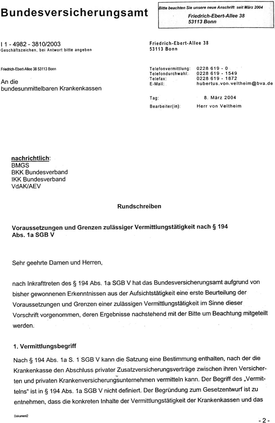 März 2004 Herr von Veltheim nachrichtlich: BMGS BKK Bundesverband IKKBundesverband VdAK/AEV Rundschreiben Voraussetzungen und Grenzen zulässiger Vermittlungstätigk~it nach 194 Abs.