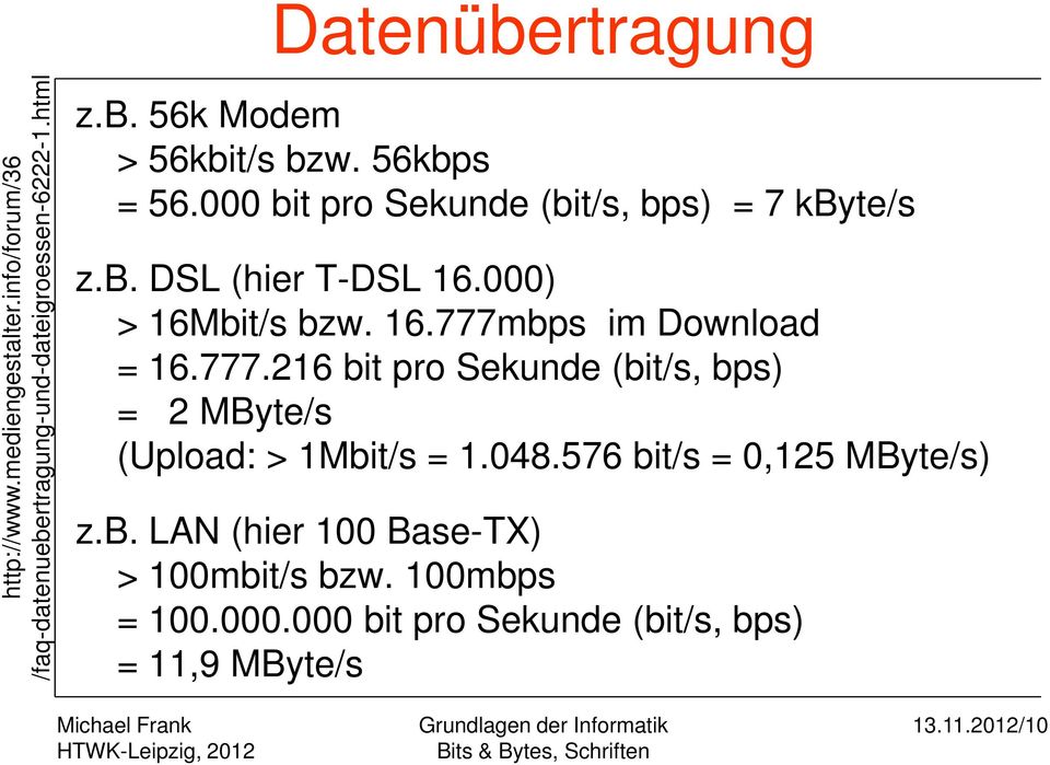 bps im Download = 16.777.216 bit pro Sekunde (bit/s, bps) = 2 MByte/s (Upload: > 1Mbit/s = 1.048.576 bit/s = 0,125 MByte/s) z.b. LAN (hier 100 Base-TX) > 100mbit/s bzw.