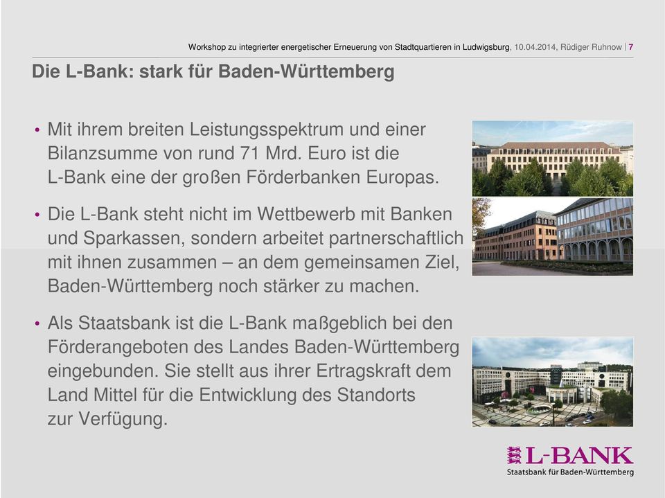 Euro ist die L-Bank eine der großen Förderbanken Europas.