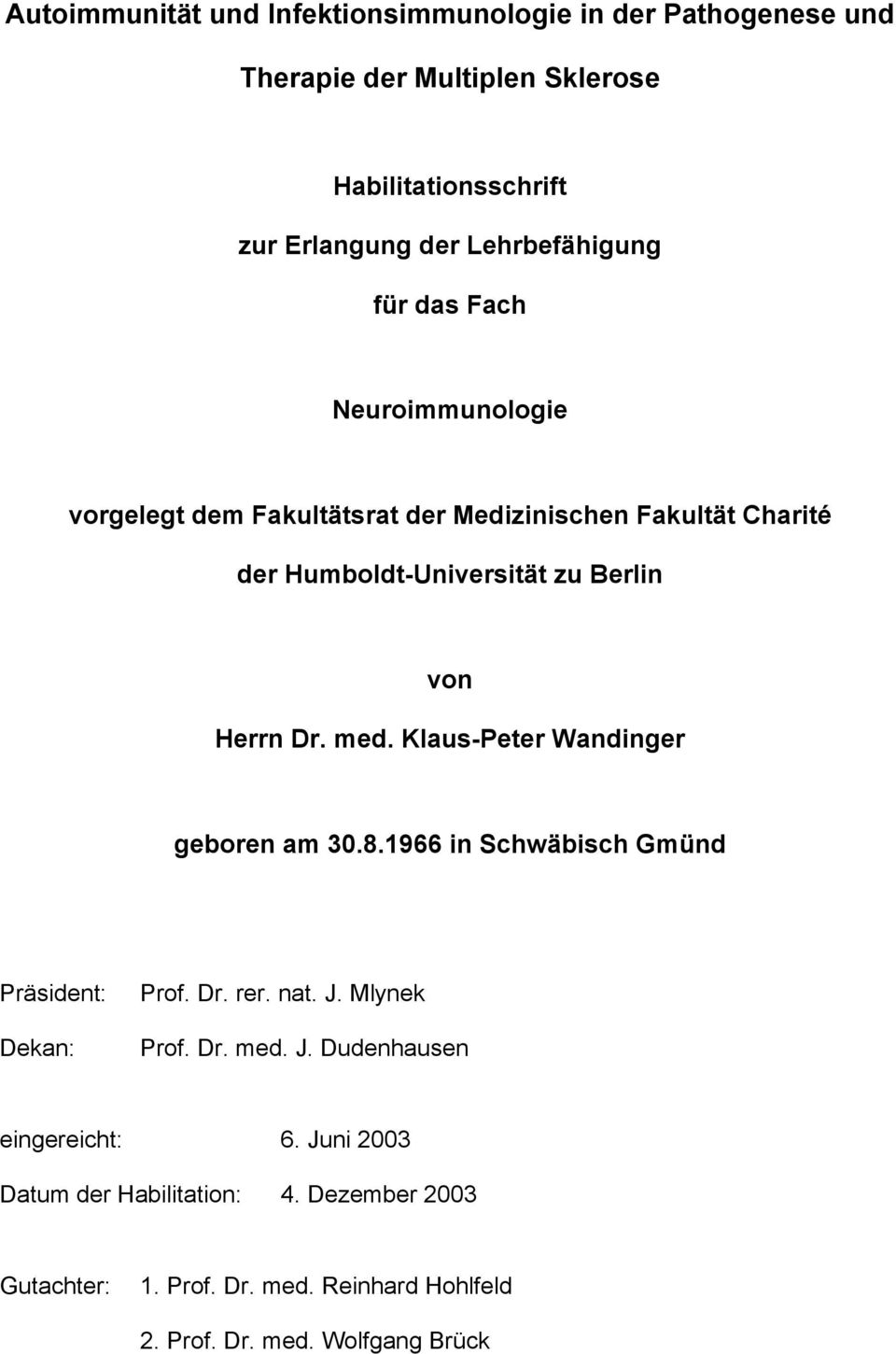 Herrn Dr. med. Klaus-Peter Wandinger geboren am 30.8.1966 in Schwäbisch Gmünd Präsident: Dekan: Prof. Dr. rer. nat. J. Mlynek Prof. Dr. med. J. Dudenhausen eingereicht: 6.