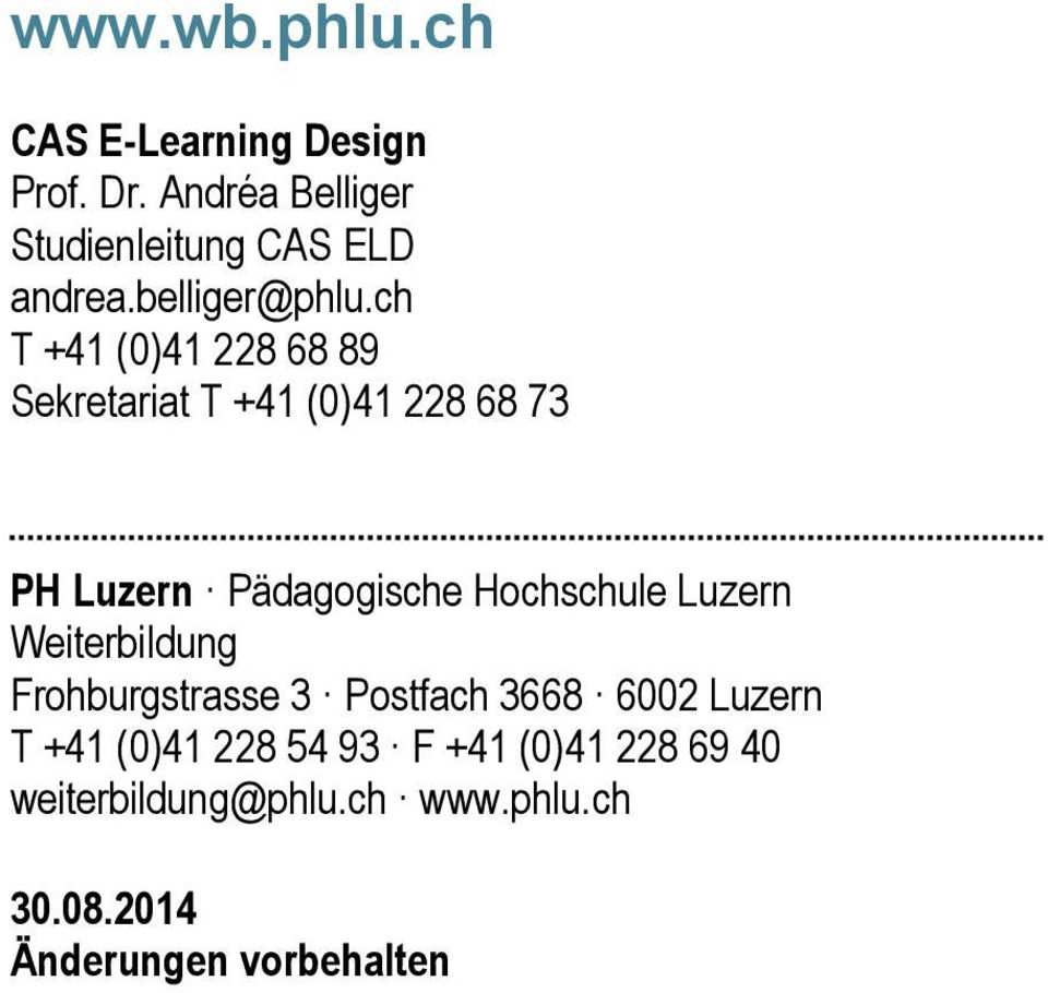 ch T +41 (0)41 228 68 89 Sekretariat T +41 (0)41 228 68 73 PH Luzern Pädagogische Hochschule