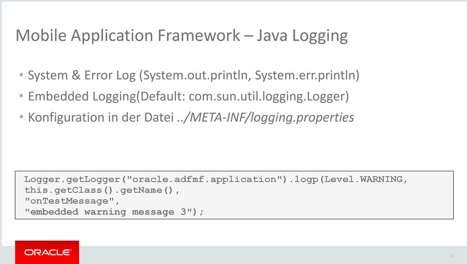 logger) Konfiguration in der Datei../META-INF/logging.properties Logger.