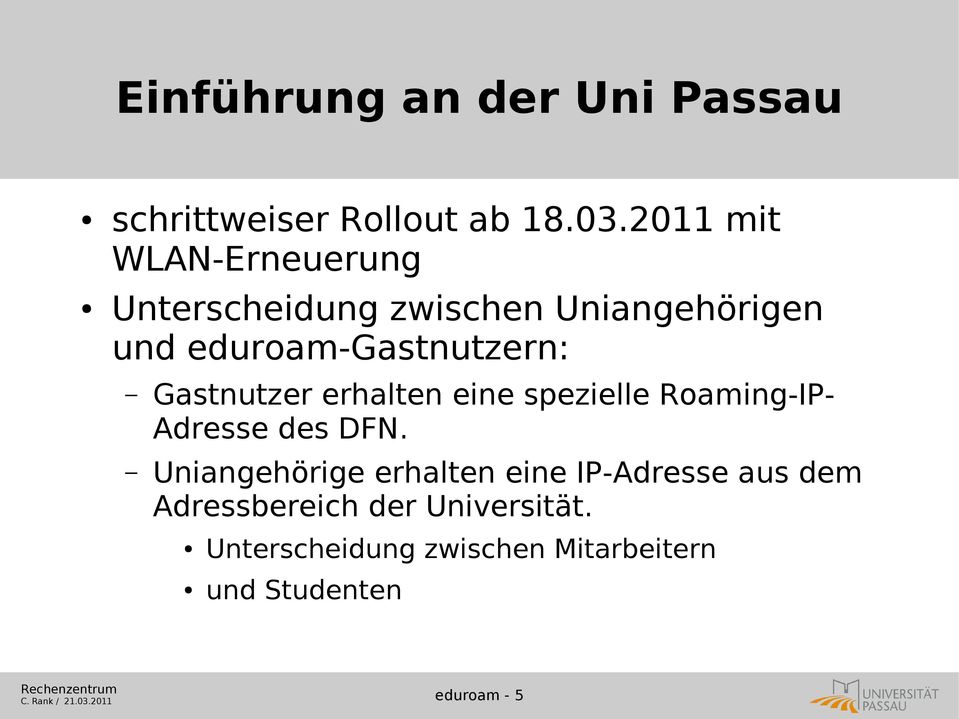 Gastnutzer erhalten eine spezielle Roaming-IP- Adresse des DFN.