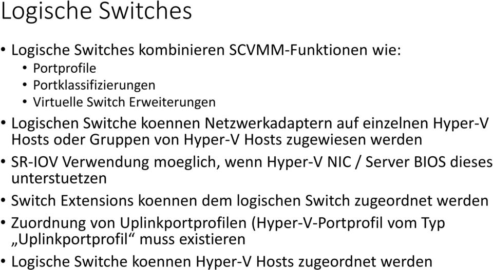 moeglich, wenn Hyper-V NIC / Server BIOS dieses unterstuetzen Switch Extensions koennen dem logischen Switch zugeordnet werden Zuordnung