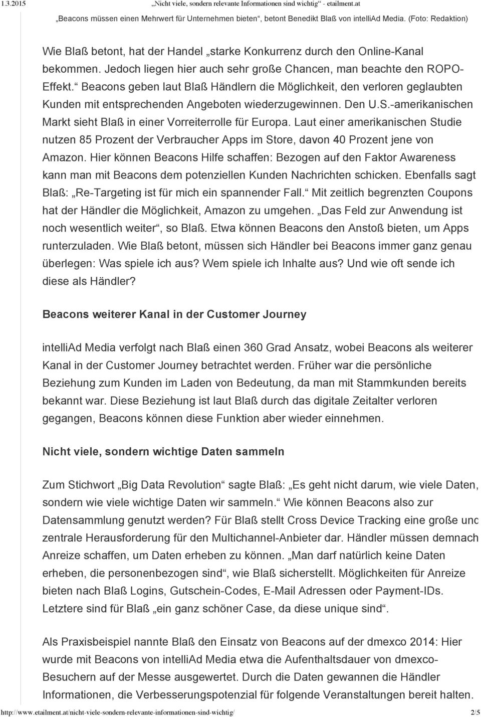 Beacons geben laut Blaß Händlern die Möglichkeit, den verloren geglaubten Kunden mit entsprechenden Angeboten wiederzugewinnen. Den U.S.