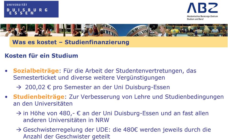 Verbesserung von Lehre und Studienbedingungen an den Universitäten in Höhe von 480,- an der Uni Duisburg-Essen und an
