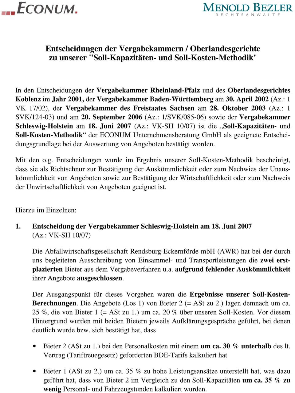 September 2006 (Az.: 1/SVK/085-06) sowie der Vergabekammer Schleswig-Holstein am 18. Juni 2007 (Az.