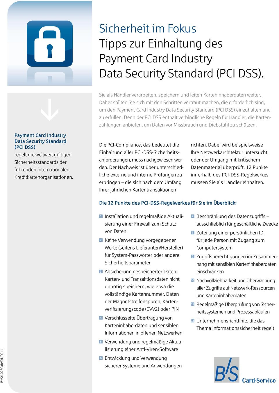 Denn der PCI DSS enthält verbindliche Regeln für Händler, die Kartenzahlungen anbieten, um Daten vor Missbrauch und Diebstahl zu schützen.