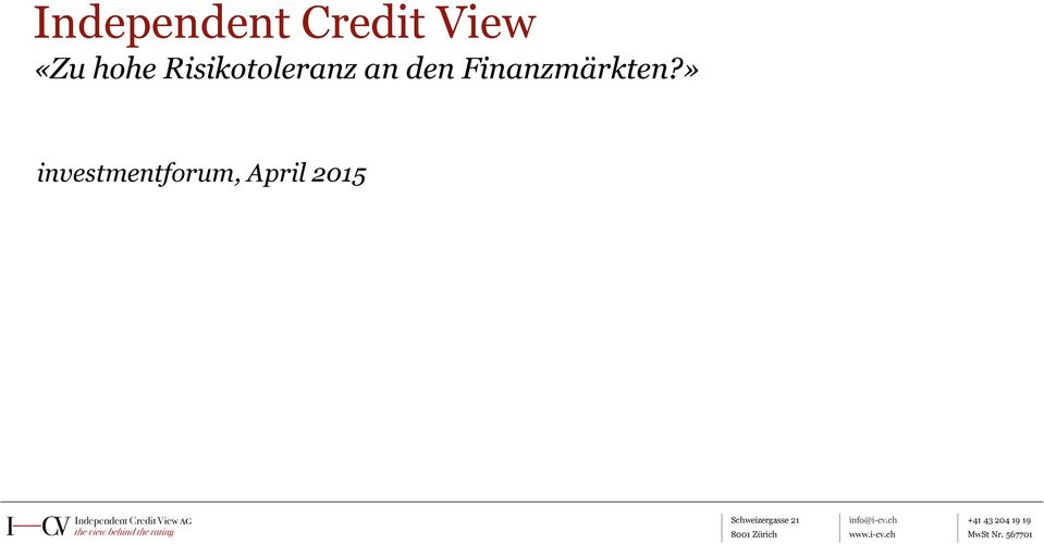 » investmentforum, April 2015 Schweizergasse