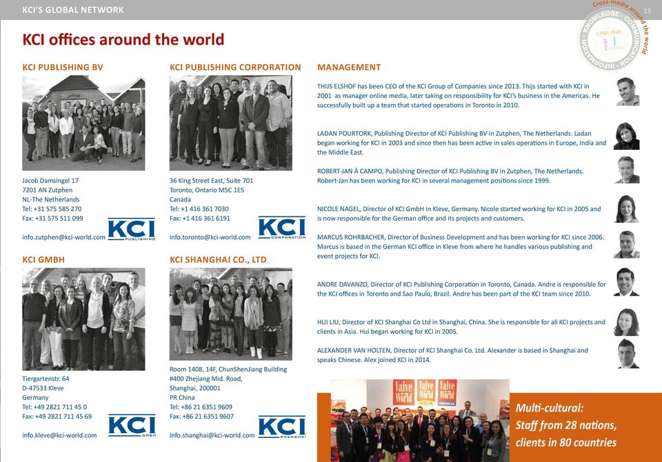 He successfully built up a team that started operations in Toronto in 2010. Jacob Damsingel 17 7201 AN Zutphen NL-The Netherlands Tel: +31 575 585 270 Fax: +31 575 511 099 info.zutphen@kci-world.