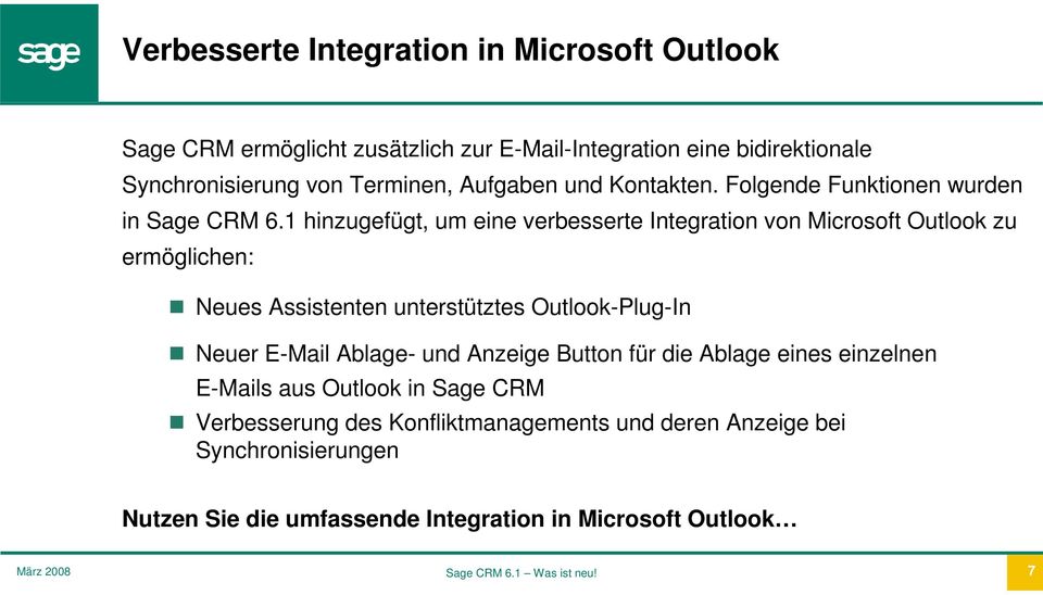 1 hinzugefügt, um eine verbesserte Integration von Microsoft Outlook zu ermöglichen: Neues Assistenten unterstütztes Outlook-Plug-In Neuer E-Mail Ablage-