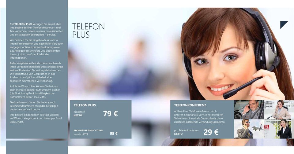 Informationen. Telefon Plus Jedes eingehende Gespräch kann auch nach Ihren Vorgaben (innerhalb Deutschlands ohne weitere Kosten) an Sie weitergeleitet werden.