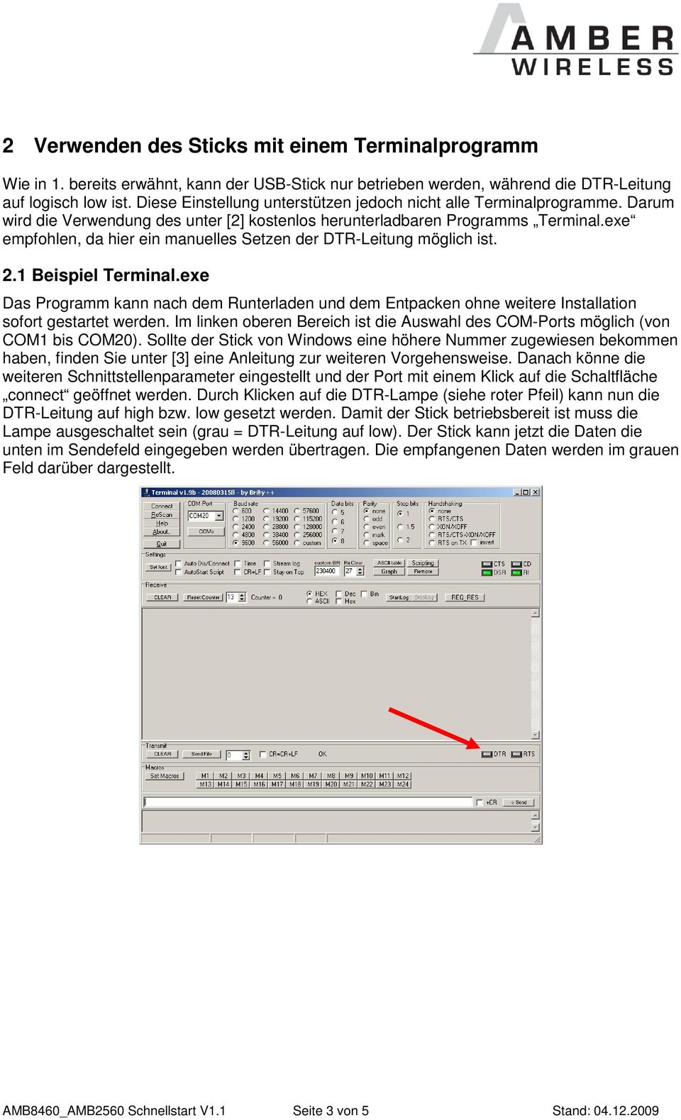 exe empfohlen, da hier ein manuelles Setzen der DTR-Leitung möglich ist. 2.1 Beispiel Terminal.
