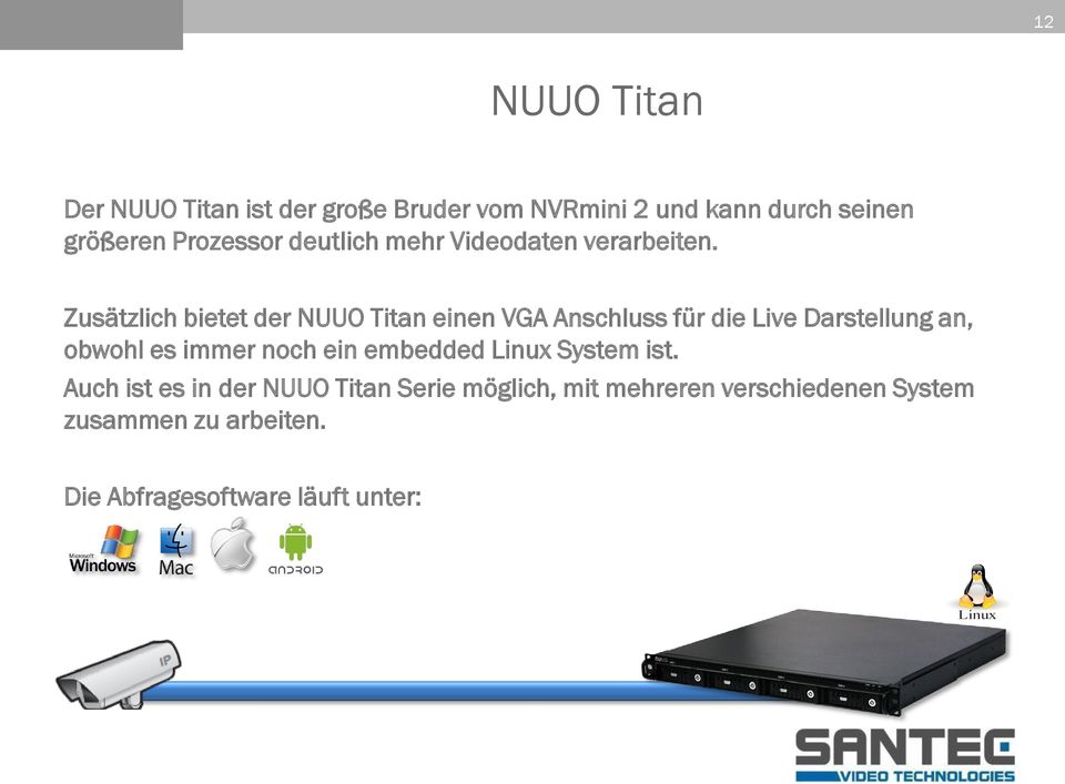 Zusätzlich bietet der NUUO Titan einen VGA Anschluss für die Live Darstellung an, obwohl es immer noch