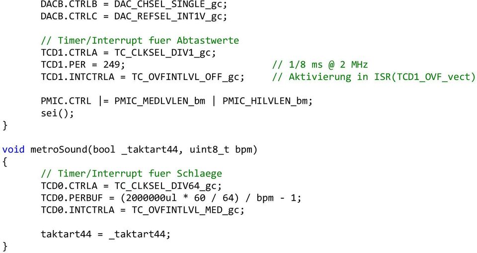 INTCTRLA = TC_OVFINTLVL_OFF_gc; // 1/8 ms @ 2 MHz // Aktivierung in ISR(TCD1_OVF_vect) PMIC.