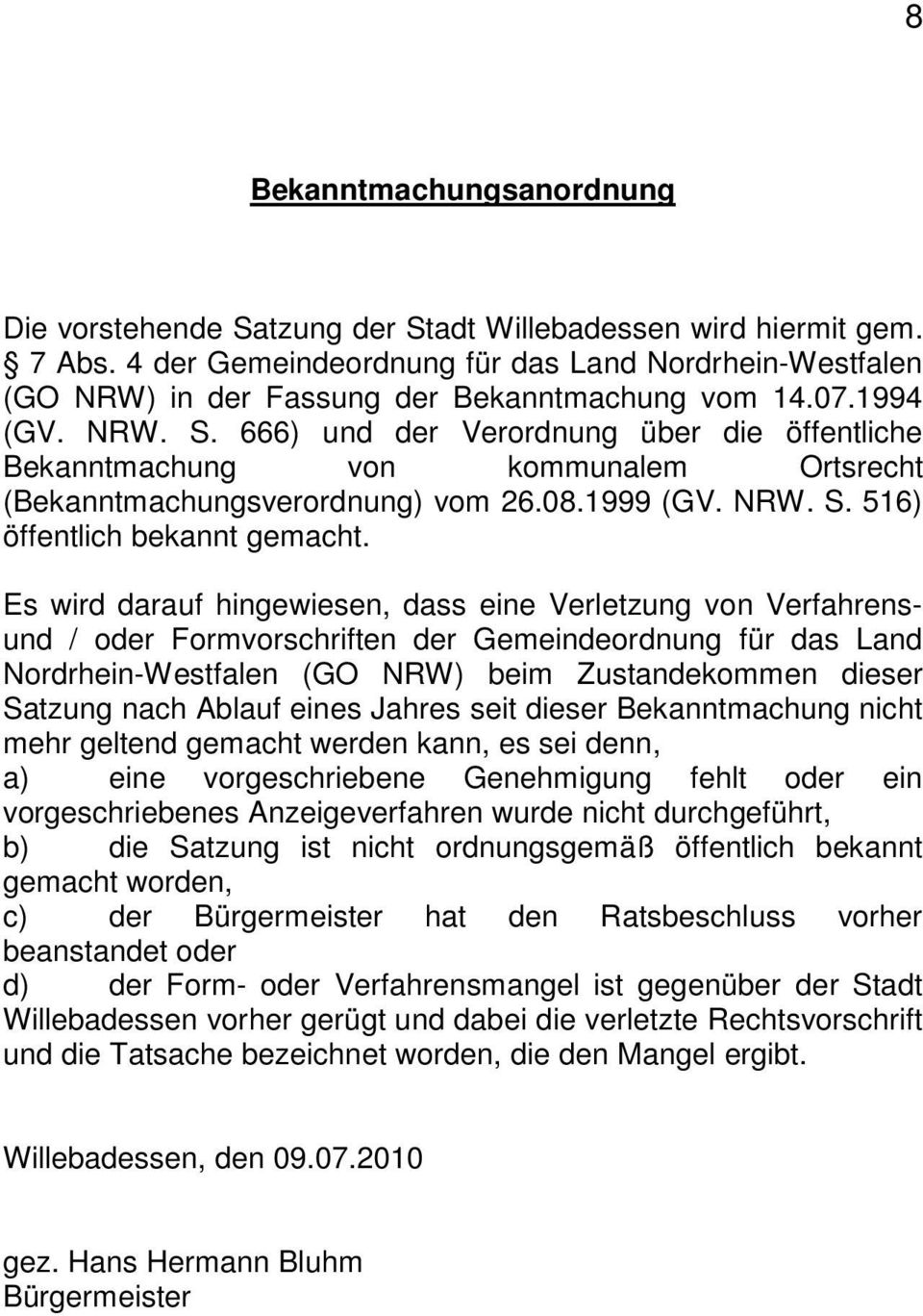666) und der Verordnung über die öffentliche Bekanntmachung von kommunalem Ortsrecht (Bekanntmachungsverordnung) vom 26.08.1999 (GV. NRW. S. 516) öffentlich bekannt gemacht.