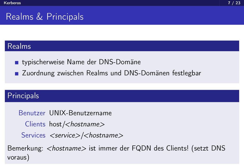 Principals Benutzer UNIX-Benutzername Clients host/<hostname> Services