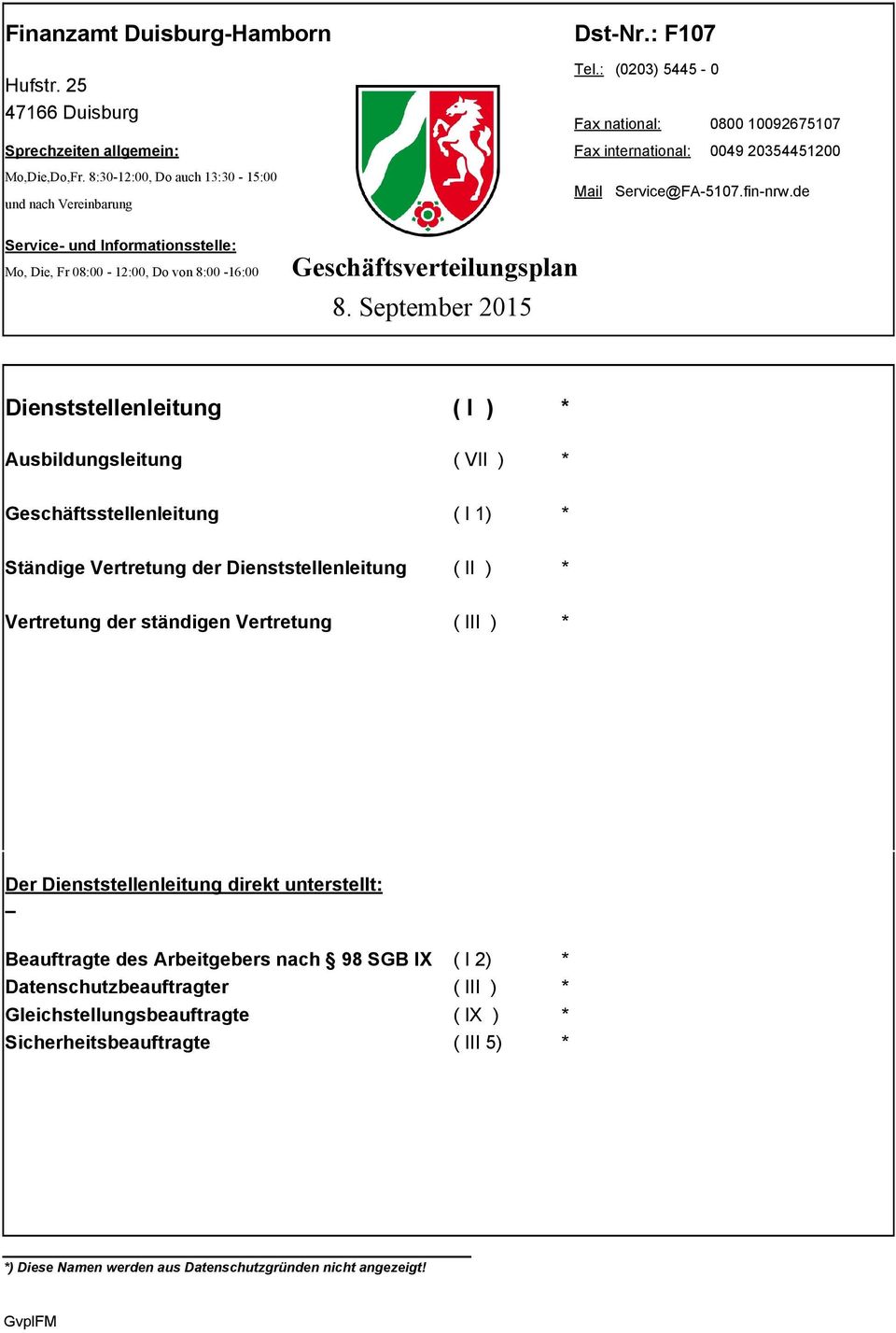 September 2015 Dienststellenleitung ( I ) * Ausbildungsleitung ( VII ) * Geschäftsstellenleitung ( I 1) * Ständige Vertretung der Dienststellenleitung ( II ) * Vertretung der ständigen Vertretung (