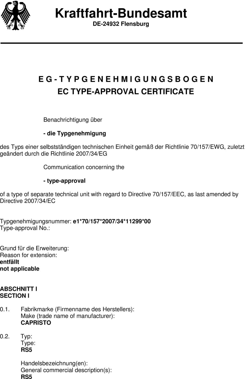 regard to Directive 70/157/EEC, as last amended by Directive 2007/34/EC Typgenehmigungsnummer e1*70/157*2007/34*11299*00 Typeapproval No.