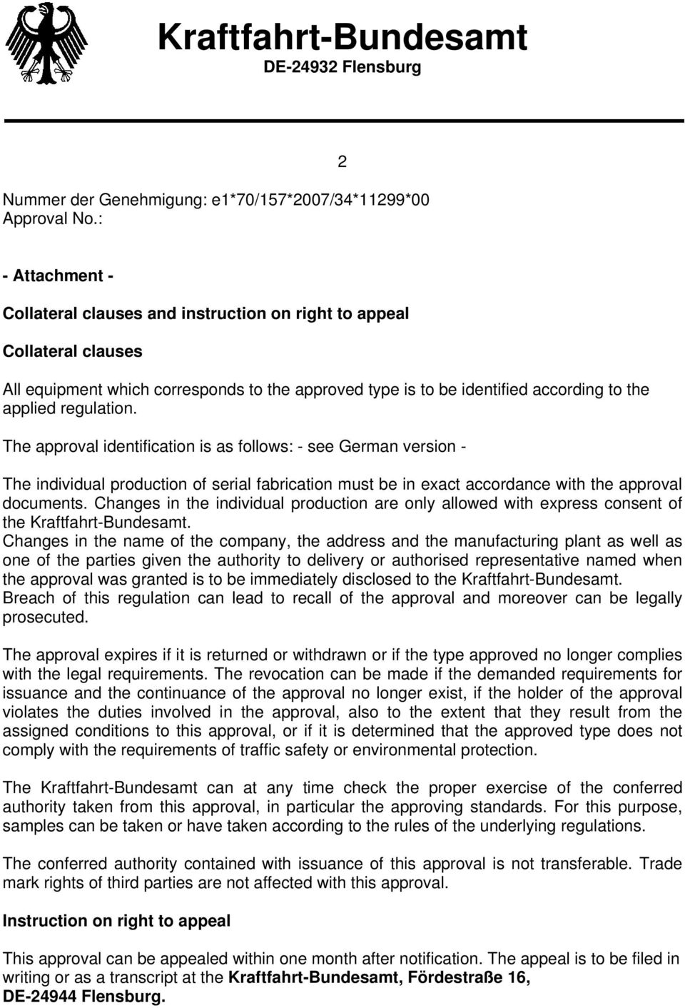 The approval identification is as follows see German version The individual production of serial fabrication must be in exact accordance with the approval documents.