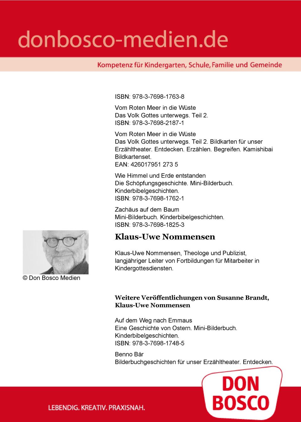 ISBN: 978-3-7698-1762-1 Zachäus auf dem Baum ISBN: 978-3-7698-1825-3 Klaus-Uwe Nommensen Don Bosco Medien Klaus-Uwe Nommensen, Theologe und Publizist, langjähriger Leiter von Fortbildungen für
