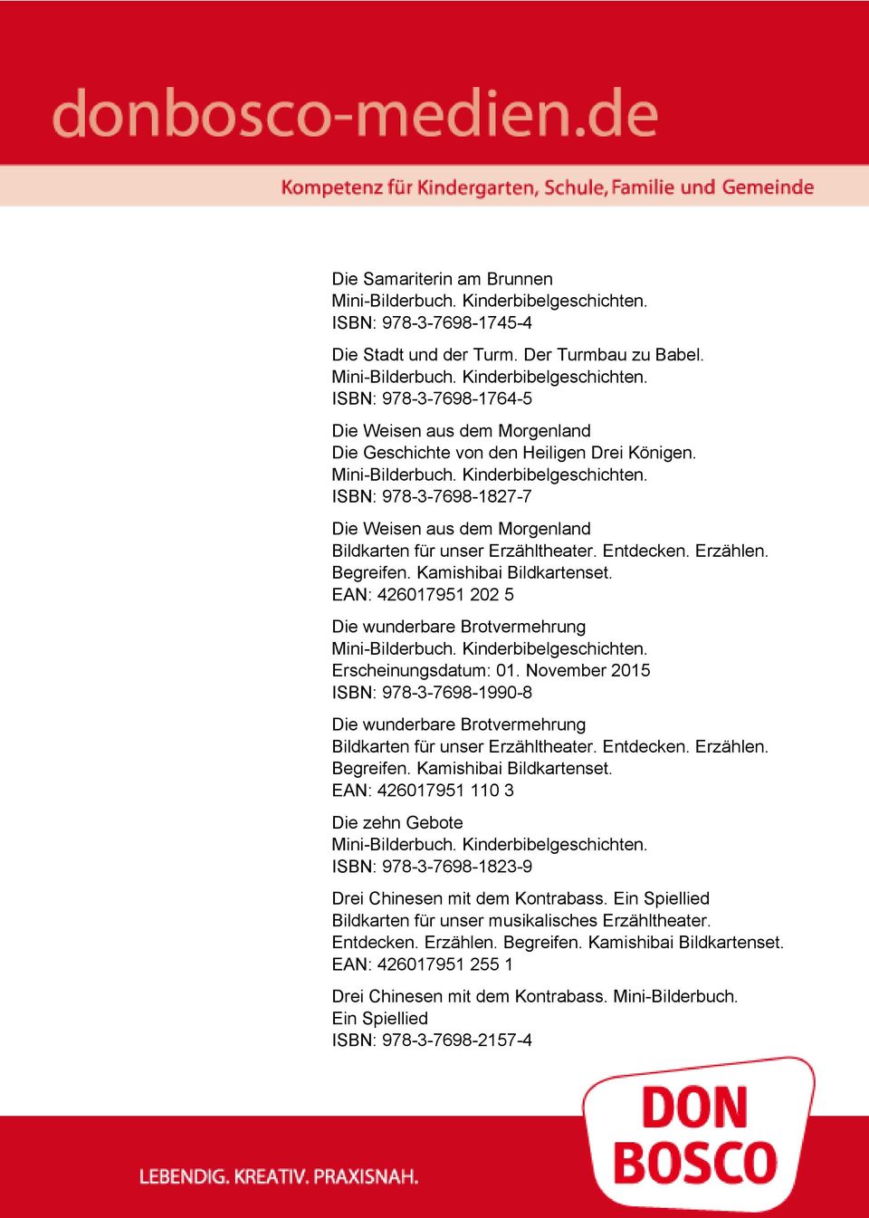 ISBN: 978-3-7698-1827-7 Die Weisen aus dem Morgenland EAN: 426017951 202 5 Die wunderbare Brotvermehrung Erscheinungsdatum: 01.