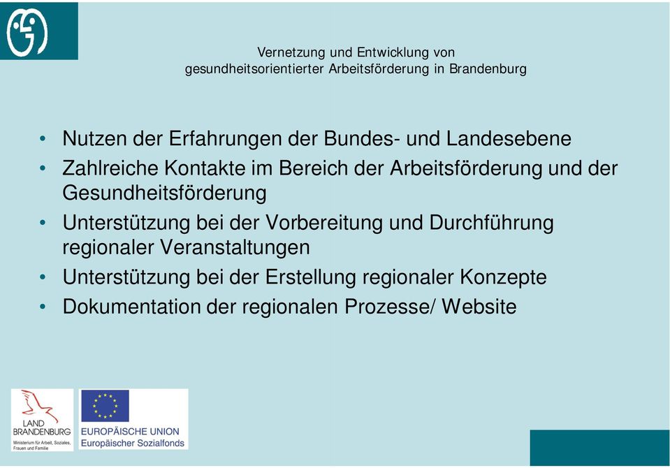 der Vorbereitung und Durchführung regionaler Veranstaltungen Unterstützung