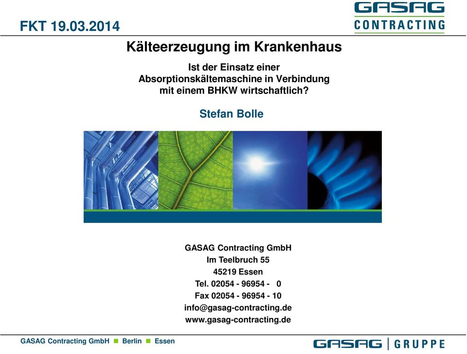 Stefan Bolle GASAG Contracting GmbH Im Teelbruch 55 45219 Essen Tel.