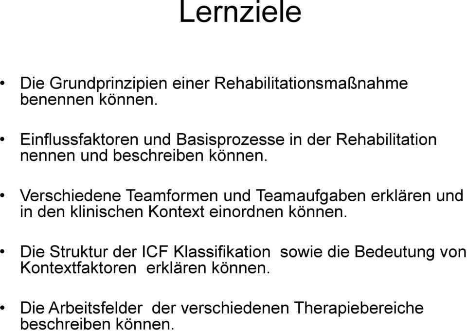 Verschiedene Teamformen und Teamaufgaben erklären und in den klinischen Kontext einordnen können.