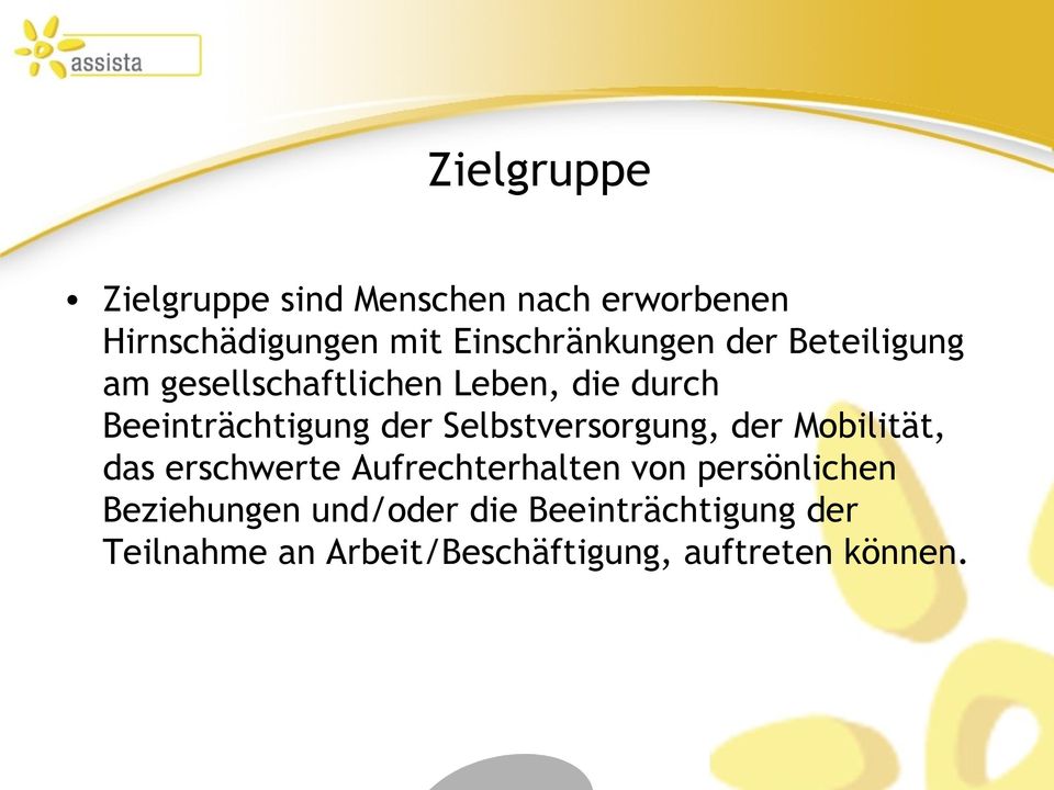 Beeinträchtigung der Selbstversorgung, der Mobilität, das erschwerte Aufrechterhalten