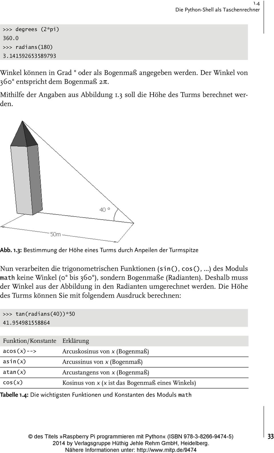 3 soll die Höhe des Turms berechnet werden. Abb. 1.3: Bestimmung der Höhe eines Turms durch Anpeilen der Turmspitze Nun verarbeiten die trigonometrischen Funktionen (sin(), cos(),.