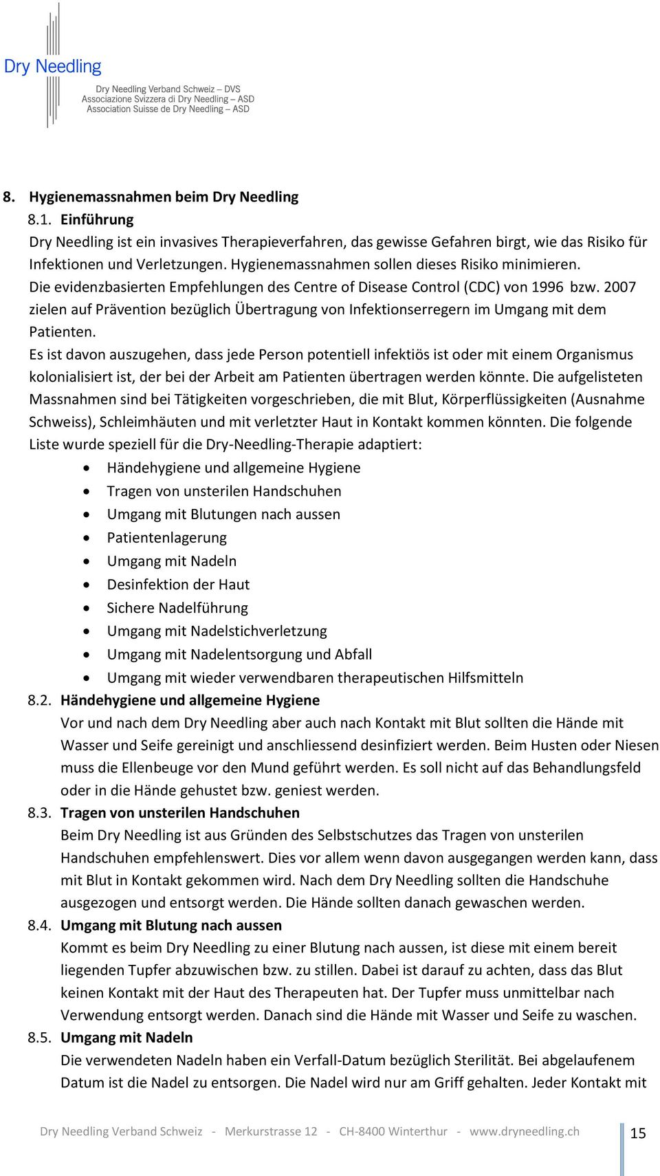 2007 zielen auf Prävention bezüglich Übertragung von Infektionserregern im Umgang mit dem Patienten.