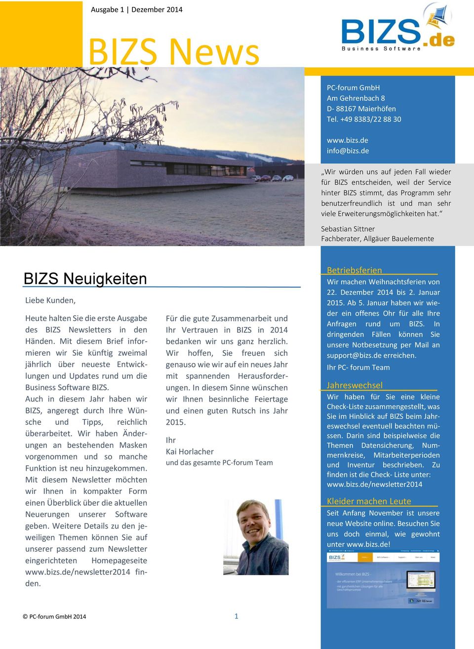 Sebastian Sittner Fachberater, Allgäuer Bauelemente BIZS Neuigkeiten Liebe Kunden, Heute halten Sie die erste Ausgabe des BIZS Newsletters in den Händen.