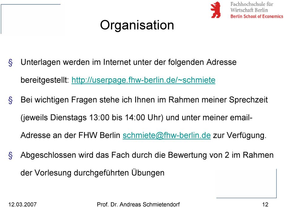 Uhr) und unter meiner email- Adresse an der FHW Berlin schmiete@fhw-berlin.de zur Verfügung.