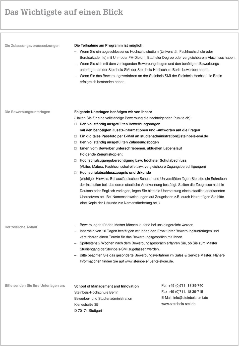 Wenn Sie sich mit dem vorliegenden Bewerbungsbogen und den benötigten Bewerbungsunterlagen an der Steinbeis-SMI der Steinbeis-Hochschule Berlin beworben haben.